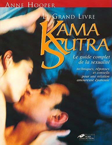 Le grand livre du kama sutra. Le guide complet de la sexualité - Anne Hooper - Livre