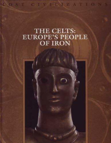 The celts. Europe's people of iron - Collectif -  Lost civilizations - Livre