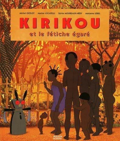 Kirikou et le fétiche égaré - Michel Ocelot -  Milan jeunesse - Livre