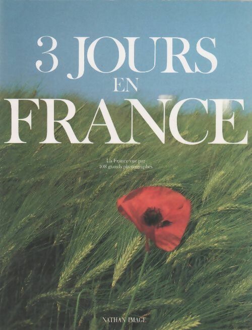 Trois jours en France. La France vue par 108 grands photographes - Collectif - Livre