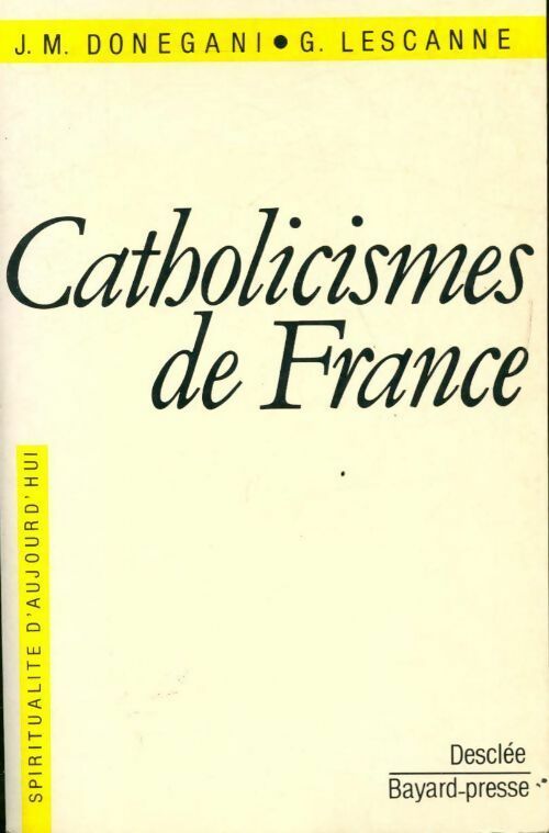 Livrenpoche : Catholicismes de France - Jean-Marie Donegani, Guy Lescanne - Livre