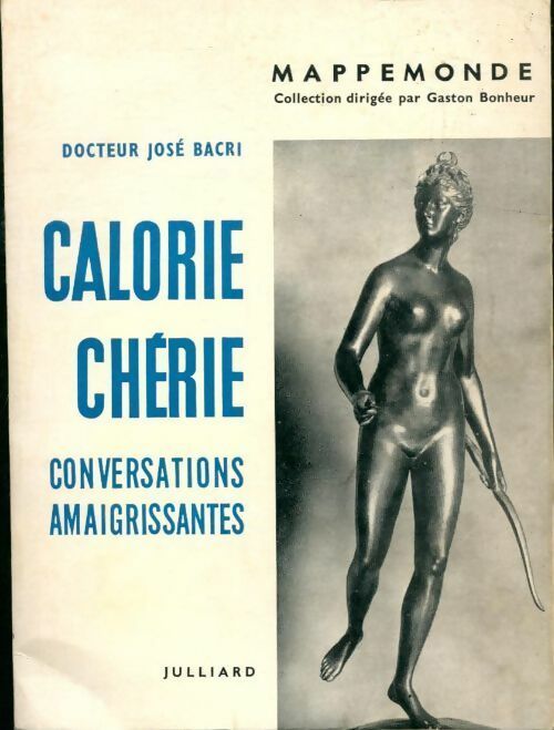 Calorie chérie. Conversations amaigrissantes - José Bacri -  Mappemonde - Livre
