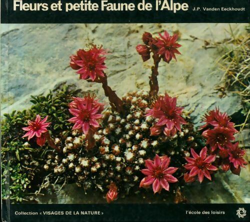Livrenpoche : Fleurs et petite faune de l'Alpe - J.-P. Vanden Eeckhoudt - Livre