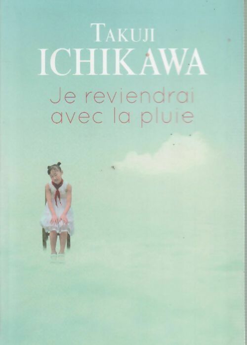 Livrenpoche : Je reviendrai avec la pluie - Takuji Ichikawa - Livre