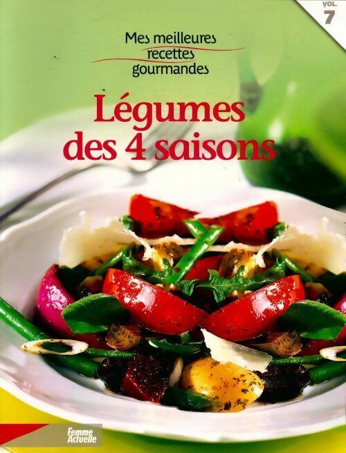 Légumes des 4 saisons - Collectif -  Mes meilleures recettes gourmandes - Livre