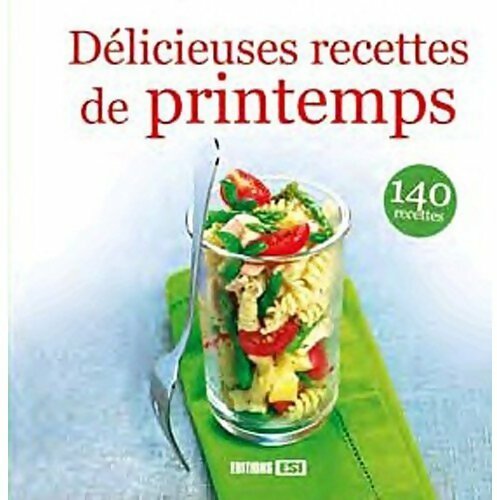 Livrenpoche : Délicieuses recettes de printemps. 140 recettes - Collectif - Livre