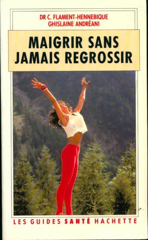 Livrenpoche : Maigrir sans jamais regrossir - Christine Flament-Hennebique - Livre