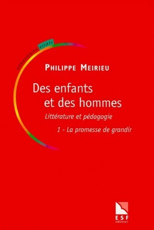 Des enfants et des hommes Tome I : La promesse de grandir - Philippe Meirieu - Livre
