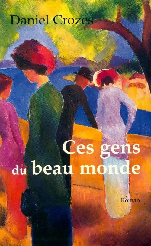 Livrenpoche : Ces gens du beau monde - Daniel Crozes - Livre