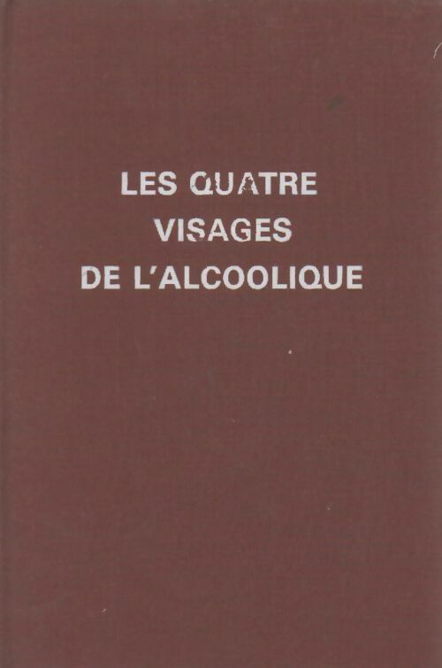 Livrenpoche : Les quatre visages de l'alcoolique - Collectif - Livre
