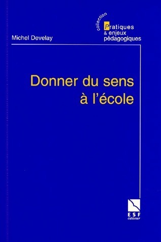 Livrenpoche : Donner du sens à l'école - Michel Develay - Livre