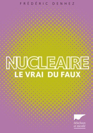 Livrenpoche : Nucléaire. Le vrai du faux - Frédéric Denhez - Livre