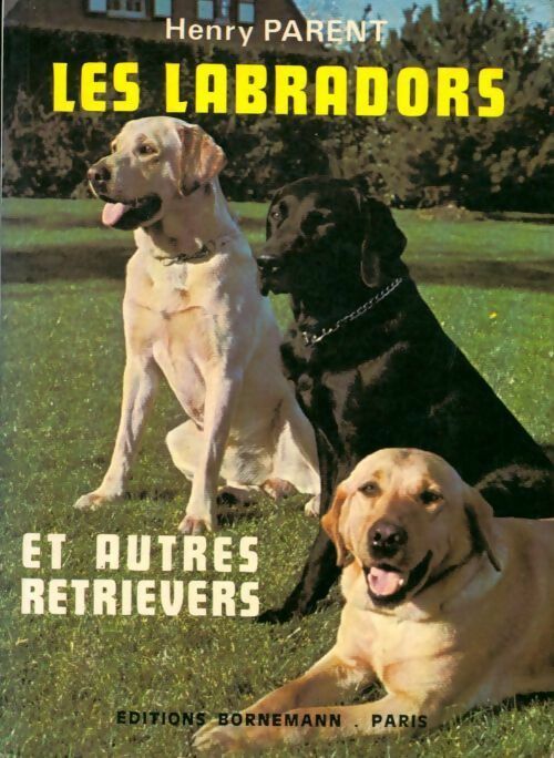 Livrenpoche : Les labradors - Henry Parent - Livre