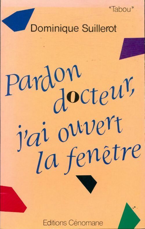 Pardon docteur, j'ai ouvert la fenêtre - Dominique Suillerot -  Cénomane GF - Livre