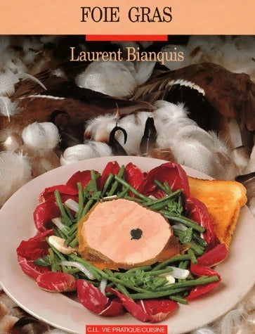 Foie gras - Laurent Bianquis -  Vie pratique - Livre