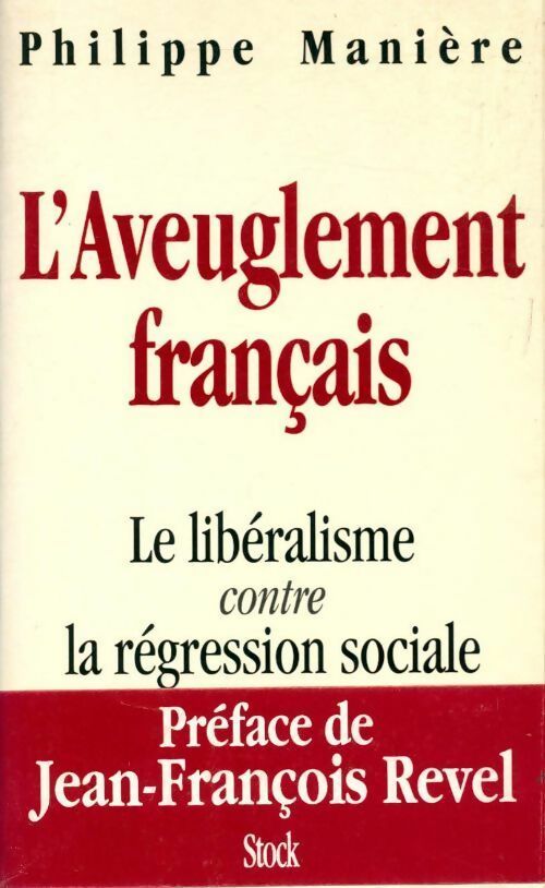 Livrenpoche : L'aveuglement français. Le libéralisme contre la régression sociale - Philippe Manière - Livre