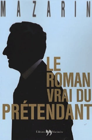 Livrenpoche : Le roman vrai du prétendant - Jean Mazarin - Livre