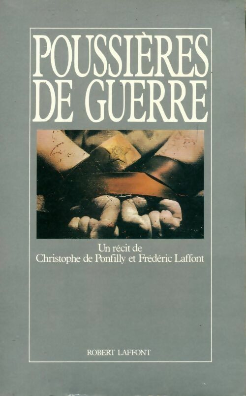 Livrenpoche : Poussières de guerre. Le chant des armes le temps des larmes - Frédéric Laffont - Livre
