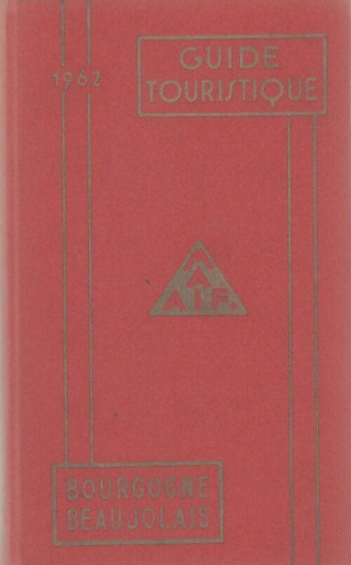 Livrenpoche : Guide MAAIF Bourgogne-Beaujolais 1962 - Collectif - Livre