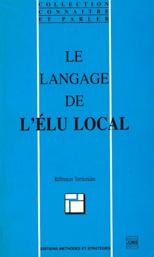 Le langage de l'élu local - Collectif -  Connaître et parler - Livre