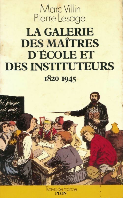 Livrenpoche : La galerie des maîtres d'école et des instituteurs (1820-1945) - Marc Villin - Livre