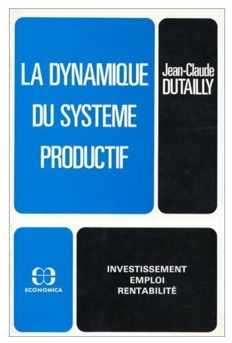 Livrenpoche : La dynamique du système productif - Jean-Claude Dutailly - Livre