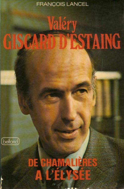 Livrenpoche : Valéry Giscard d'Estaing. De Chamalières à l'Elysée - François Lancel - Livre