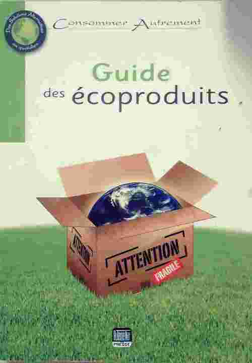 Guide des ecoproduits - Nathalie Petit -  Consommer autrement - Livre