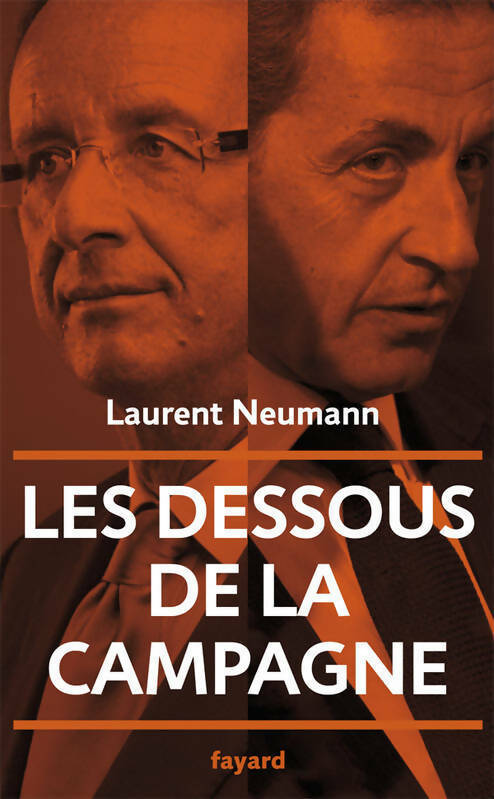 Livrenpoche : Les dessous de la campagne présidentielle - Laurent Neumann - Livre