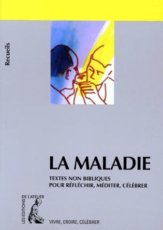 Livrenpoche : La maladie. Textes non bibliques pour réfléchir, méditer, célébrer - Annick Pinel - Livre