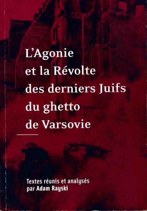 Livrenpoche : L'agonie et la révolte des derniers juifs du ghetto de Varsovie - Adam Rayski - Livre
