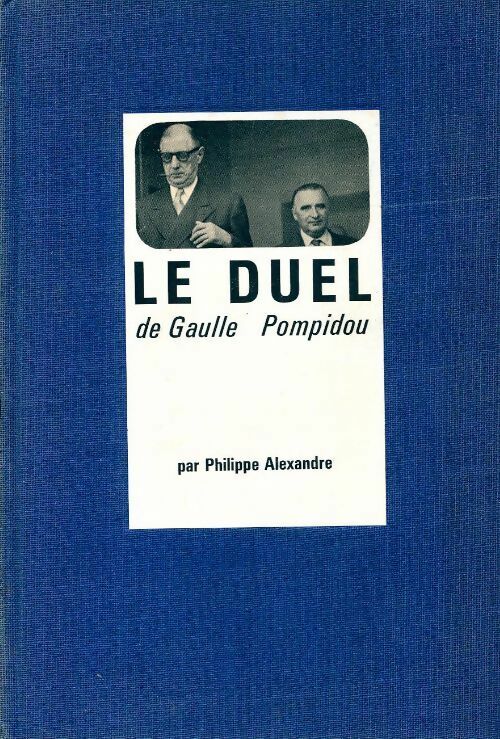 Livrenpoche : Le duel De Gaulle Pompidou - Philippe Alexandre - Livre