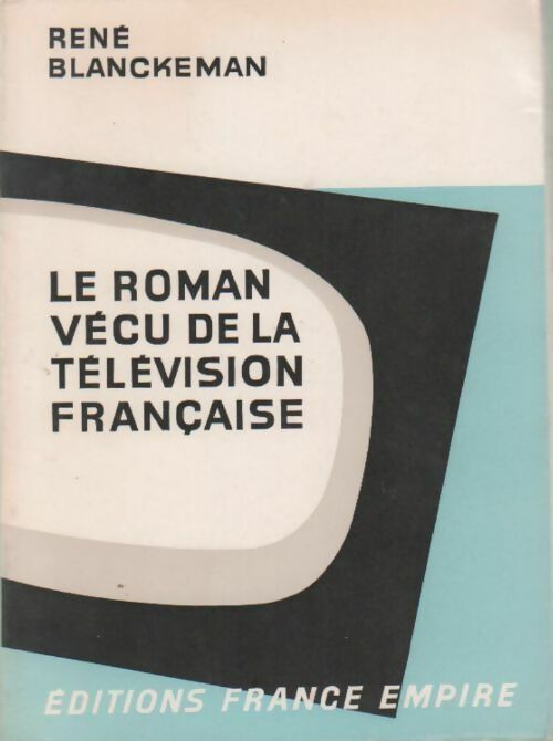 Livrenpoche : Le roman vécu de la télévision française - René Blanckeman - Livre