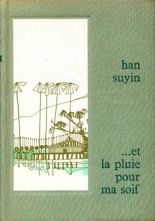 Livrenpoche : ...Et la pluie pour ma soif - Han Suyin - Livre