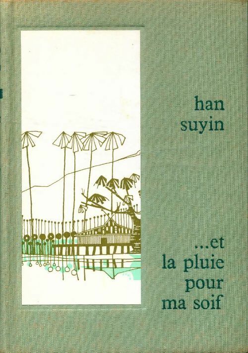 ...Et la pluie pour ma soif - Han Suyin -  Club des Editeurs GF - Livre