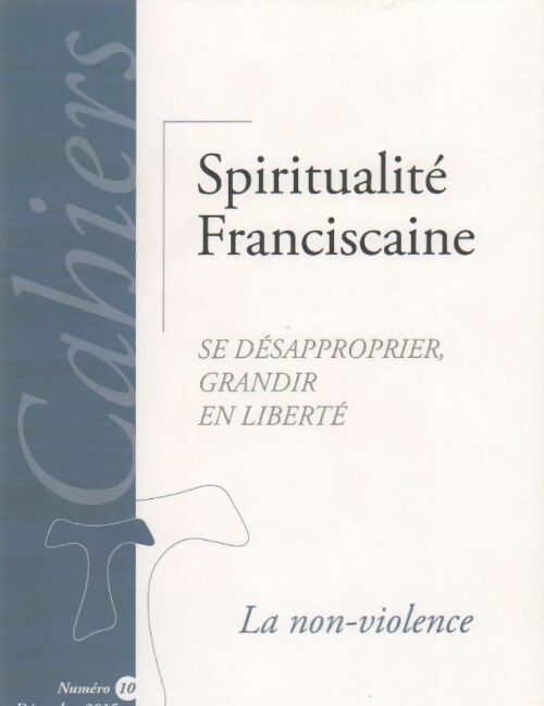Livrenpoche : Cahiers de Spiritualité Franciscaine n°10. La non-violence - Collectif - Livre