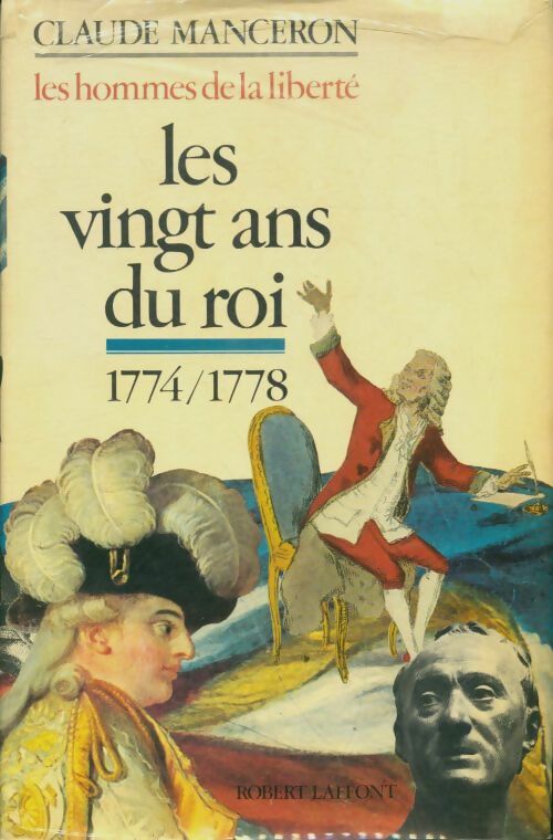 Livrenpoche : Les hommes de la liberté Tome I : Les Vingt ans du roi 1774-1778 - Claude Manceron - Livre