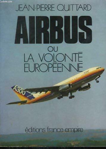 Livrenpoche : Airbus ou la volonté européenne - Jean-Pierre Quittard - Livre