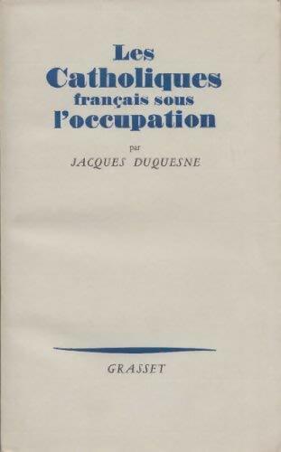 Livrenpoche : Les catholiques français sous l'occupation - Jacques Duquesne - Livre