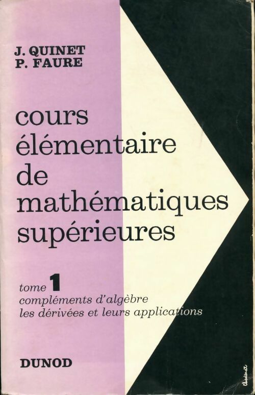 Livrenpoche : Cours élémentaire de mathématiques supérieures Tome I : Compléments d'algèbre - Jean Quinet, P. Faure - Livre