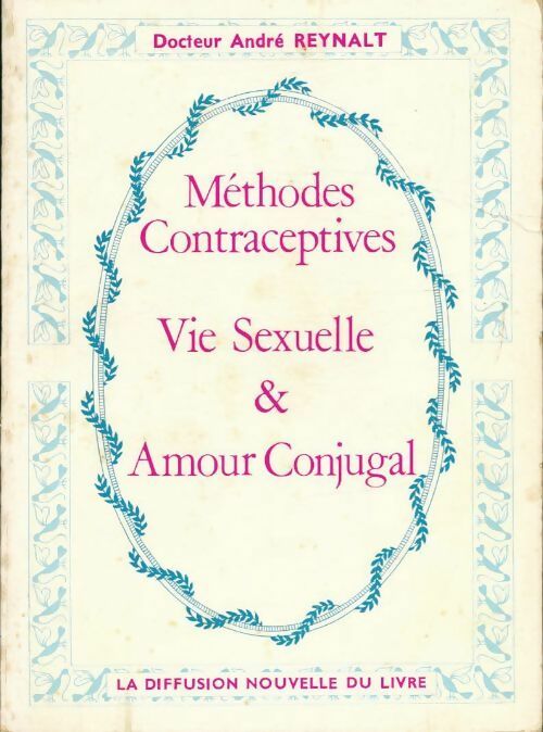 Livrenpoche : Méthodes contraceptives, vie sexuelle et amour conjugal - André Reynalt - Livre