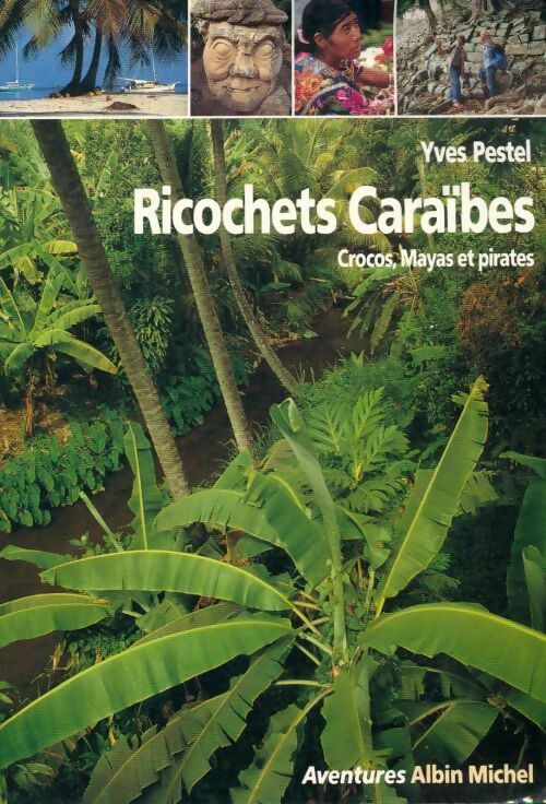 Livrenpoche : Ricochets caraïbes : Crocos mayas et pirates - Yves Pestel - Livre