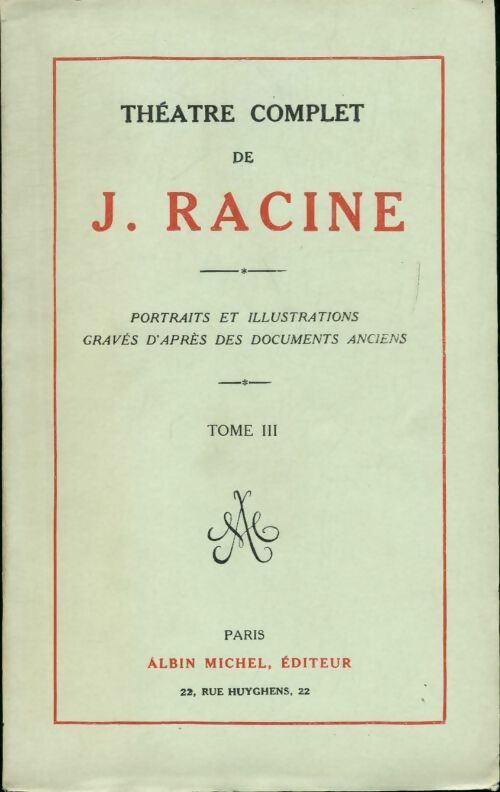Théâtre complet Tome III - Jean Racine -  Albin Michel GF - Livre