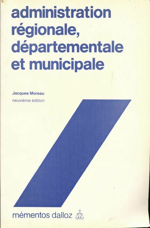 Livrenpoche : Administration régionale, départementale et municipale - Jacques Moreau - Livre