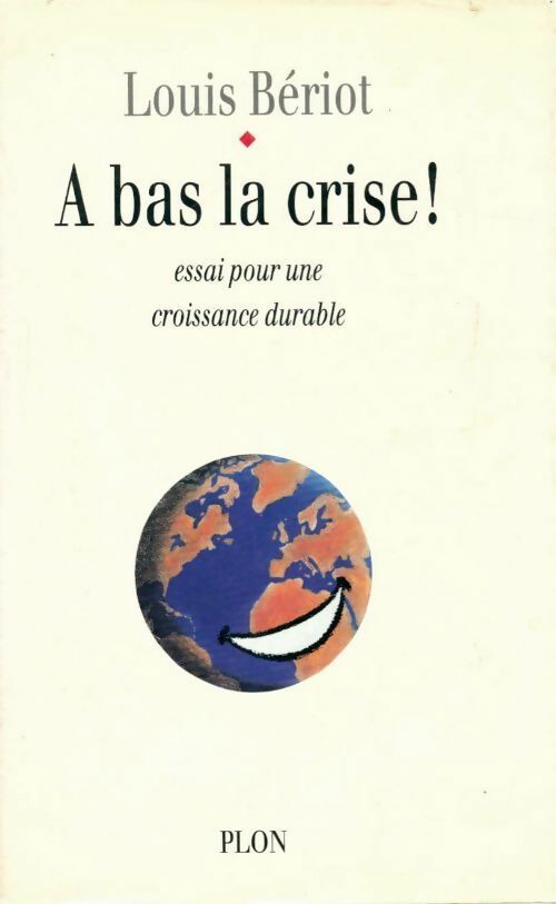 A bas la crise - Louis Bériot -  Plon GF - Livre