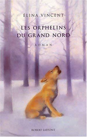 Livrenpoche : Les orphelins du Grand Nord - Elina Vincent - Livre