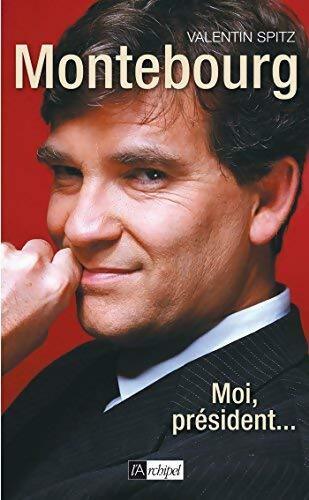 Livrenpoche : Montebourg moi président - Valentin Spitz - Livre