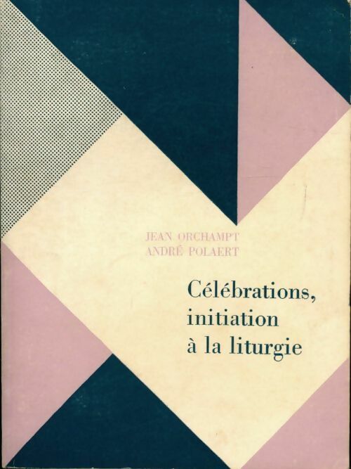 Livrenpoche : Célébrations, initiation À la liturgie - Jean Orchampt, André Polaert - Livre
