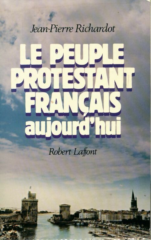 Livrenpoche : Le peuple protestant français aujourd'hui - Jean-Pierre Richardot - Livre