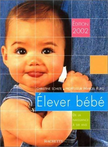 Livrenpoche : Elever bébé 2002 - Marcel Rufo, Christine Schilte - Livre